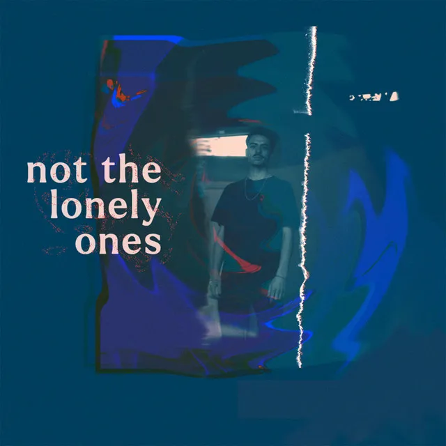 Not The Lonely Ones