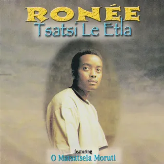 Tsatsi Le Etla by Ronee