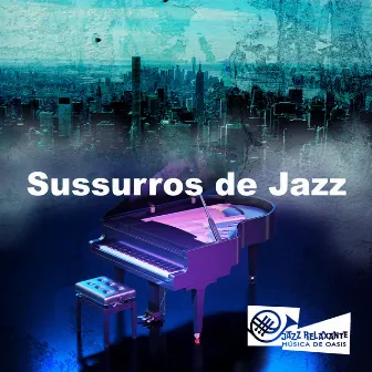 Sussurros de Jazz by Jazz Relaxante Música de Oasis