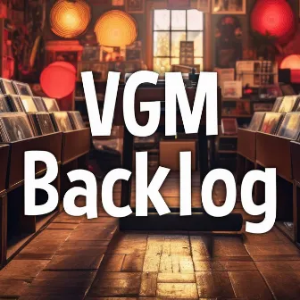 VGM Backlog by Evan Carville