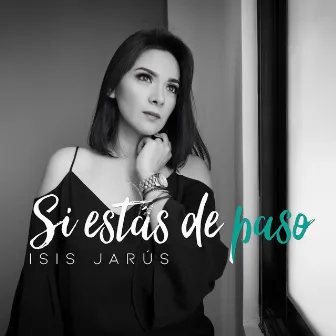 Si Estás de Paso by Isis Jarús