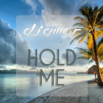 Hold Me by DJ Amor