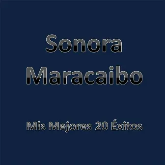 Mis Mejores 20 Exitos by Sonora Maracaibo