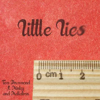 Little Lies (feat. Minky & Mellatron) by Tom Drummond