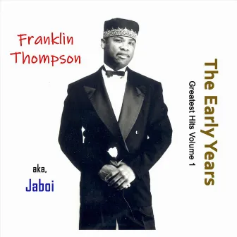 The Early Years: Greatest Hits, Vol. 1 by Franklin Thompson