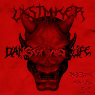 Dangerous life by LXSTMKER