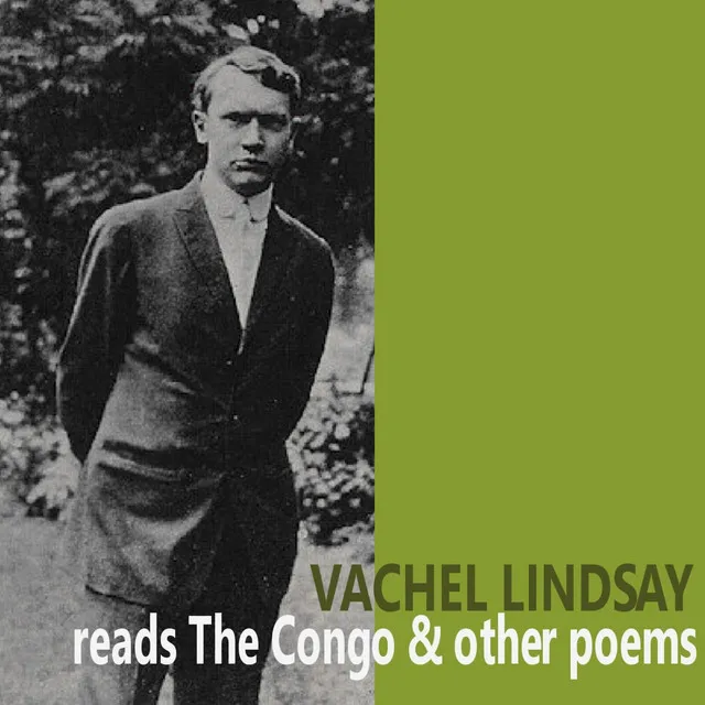 Vachel Lindsay Reads the Congo & Other Poems