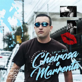 Cheirosa e Marrento by LK Da ZATT