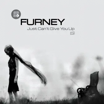 Just Can't Give You Up by Furney