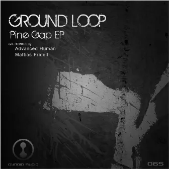 Pine Gap Ep by Ground Loop