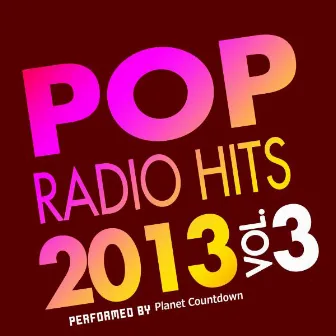 Pop Radio Hits 2013, Vol. 3 by Planet Countdown