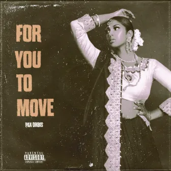 For You To Move by Pax Orbis