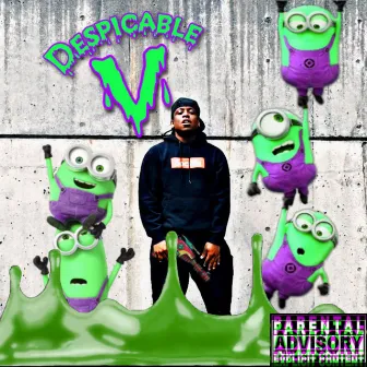 Despicable V by Venni the Venomous!!!