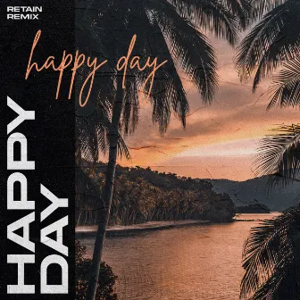 Happy Day - Retain Remix by Retain