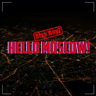 Hello Moscow! by Diss Boyz