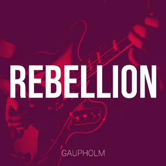 Rebellion by Gaupholm