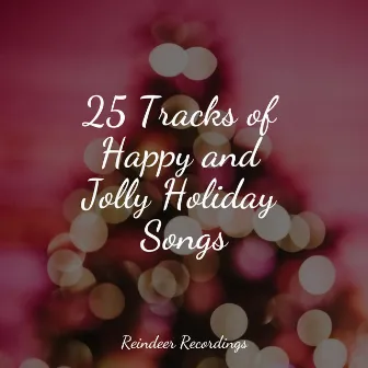 25 Tracks of Happy and Jolly Holiday Songs by Xmas Collective