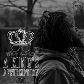 A Kings Affirmation by King Chase