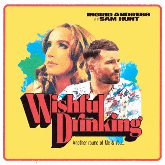 Wishful Drinking (with Sam Hunt) by Ingrid Andress