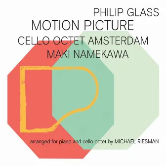 Philip Glass: Motion Picture by Cello Octet Amsterdam