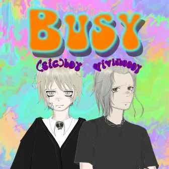 Busy (feat. (sic) boy) by vividboooy