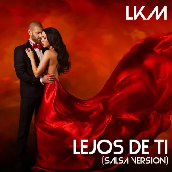 Lejos de Ti (Salsa Version) by LKM