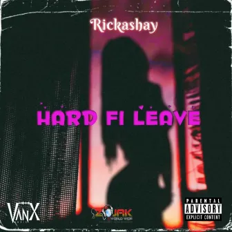 Hard Fi Leave by Rickashay