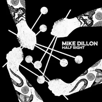 Half Right by Mike Dillon