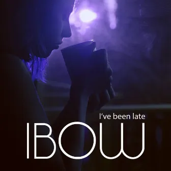 I've Been Late by IBOW