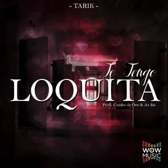 Te Tengo Loquita by Tarik Main Brain