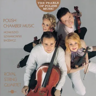 The Pearls of Polish Music - Polish Masterpieces of Polish Chamber Music by Royal String Quartet