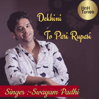 Dekhini To Pari Rupasi by HnH tunes