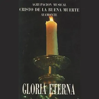 Gloria Eterna by Agrupación Musical Cristo de la Buena Muerte