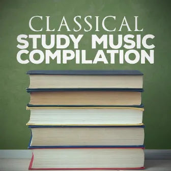 Classical Study Music Compilation by Studying Music and Study Music