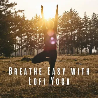 Breathe Easy with Lofi Yoga: A Journey to Inner Peace by Gentle Yoga Music