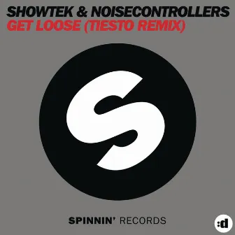 Get Loose (Tiesto Remix) by Noisecontrollers