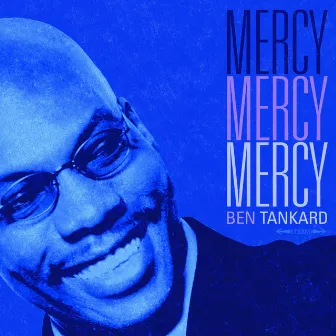 Mercy, Mercy, Mercy by Ben Tankard