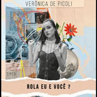 Rola Eu e Você? by Verônica de Picoli