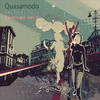 Truth Be Told Remixed Vol.1 by Quasamodo