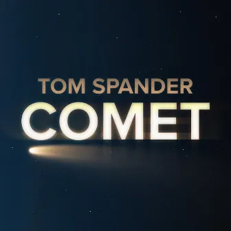 Comet by Tom Spander