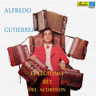 El Legitimo Rey del Acordeón by Alfredo Gutierrez Y Su Conjunto