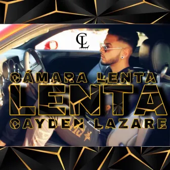 Camara Lenta by Cayden Lazare