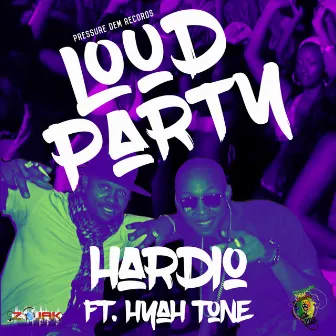 Loud Party (feat. Hyah Tone) by Hardio