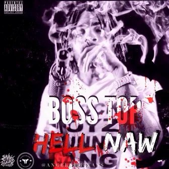 Hell Naw by Boss Top