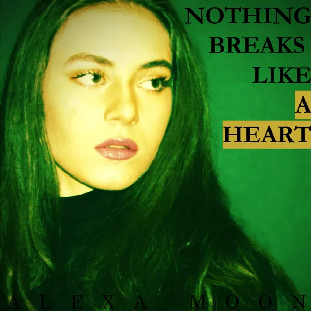 Nothing Breaks Like A Heart