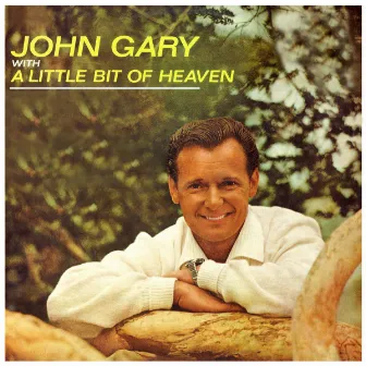 A Little Bit Of Heaven by John Gary