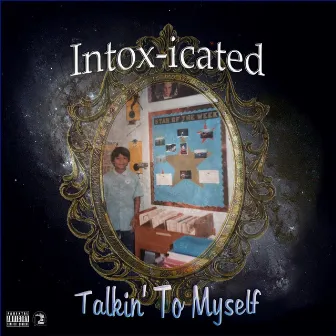 Talkin to Myself by Intox-Icated