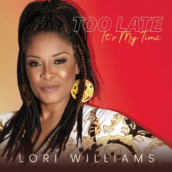 Too Late (It's My Time) by Lori Williams