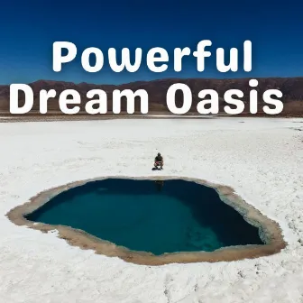 Powerful Dream Oasis by Sleep Star