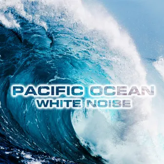 Pacific Ocean White Noise by Pacific Ocean White Noise